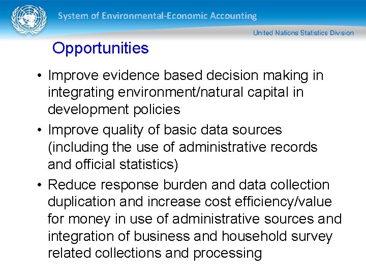 System of Environmental-Economic Accounting Opportunities • Improve evidence based decision making in integrating environment/natural