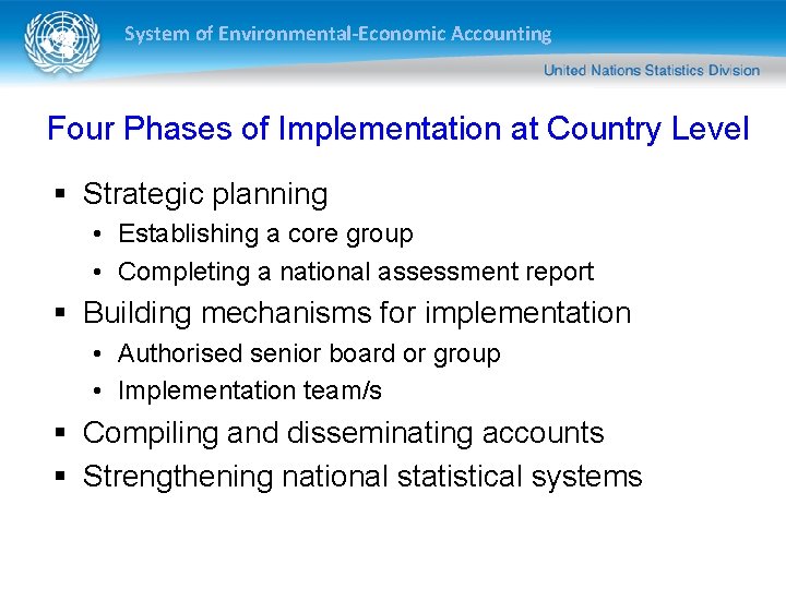 System of Environmental-Economic Accounting Four Phases of Implementation at Country Level § Strategic planning