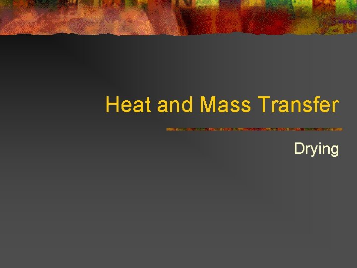 Heat and Mass Transfer Drying 