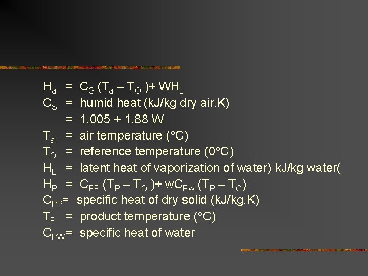 Ha = CS (Ta – TO )+ WHL CS = humid heat (k. J/kg