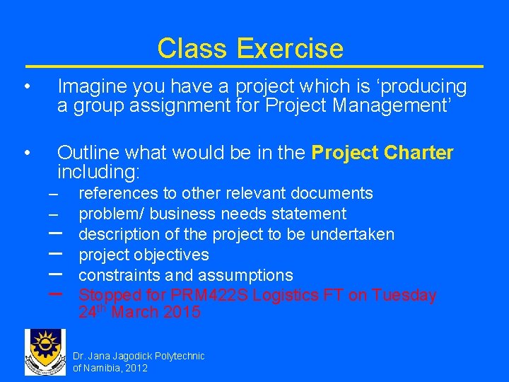 Class Exercise • Imagine you have a project which is ‘producing a group assignment