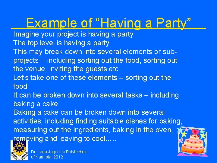 Example of “Having a Party” Imagine your project is having a party The top