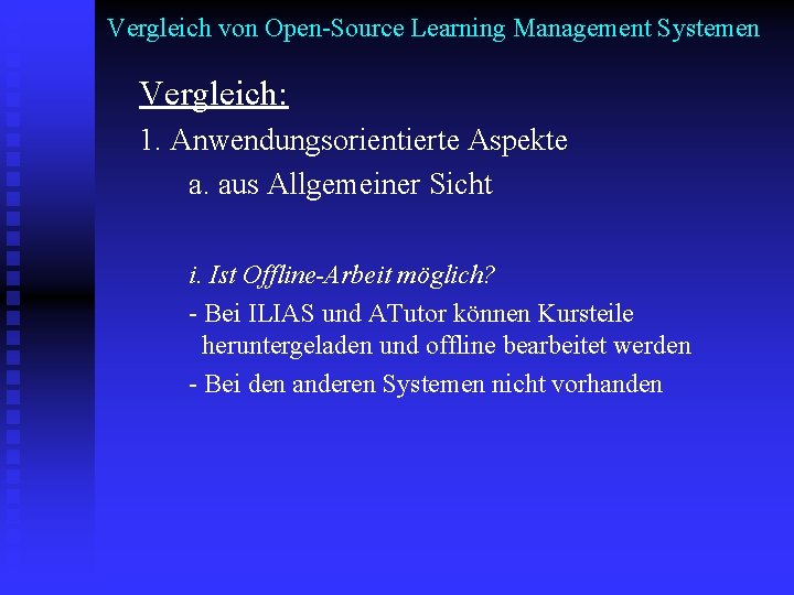 Vergleich von Open-Source Learning Management Systemen Vergleich: 1. Anwendungsorientierte Aspekte a. aus Allgemeiner Sicht