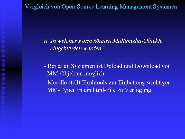 Vergleich von Open-Source Learning Management Systemen ii. In welcher Form können Multimedia-Objekte eingebunden werden