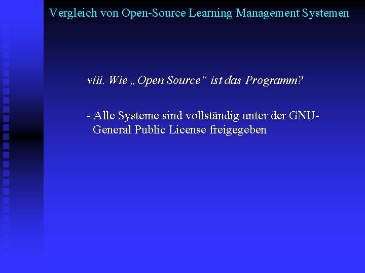 Vergleich von Open-Source Learning Management Systemen viii. Wie „Open Source“ ist das Programm? -