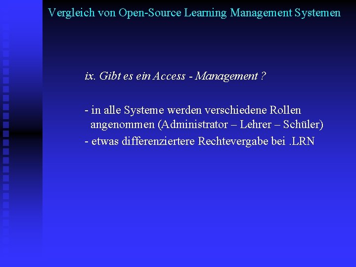 Vergleich von Open-Source Learning Management Systemen ix. Gibt es ein Access - Management ?