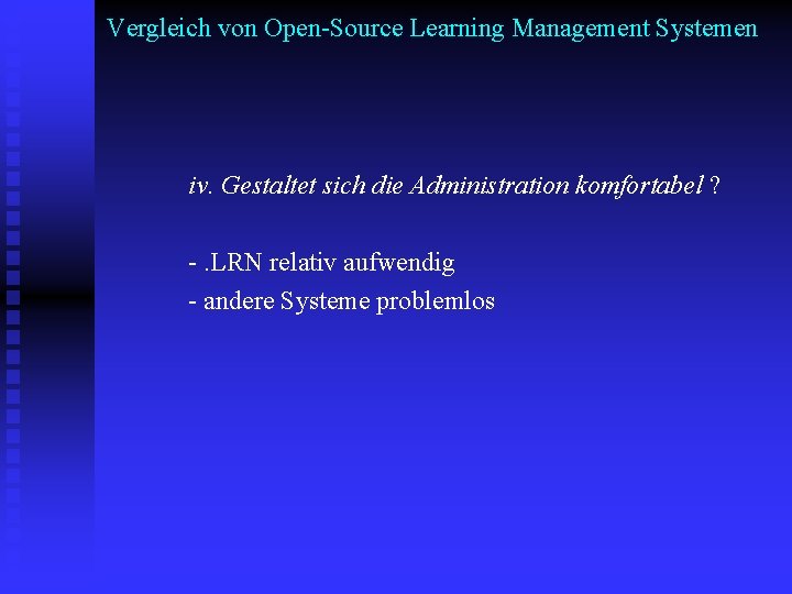 Vergleich von Open-Source Learning Management Systemen iv. Gestaltet sich die Administration komfortabel ? -.