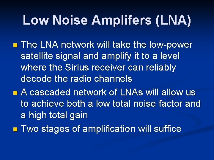Low Noise Amplifers (LNA) The LNA network will take the low-power satellite signal and