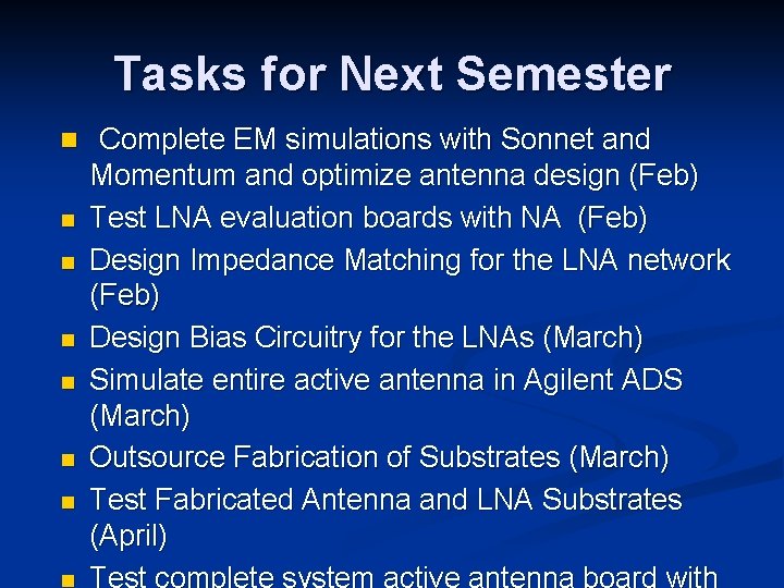 Tasks for Next Semester n Complete EM simulations with Sonnet and n n n