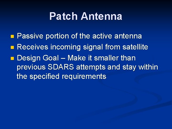 Patch Antenna Passive portion of the active antenna n Receives incoming signal from satellite