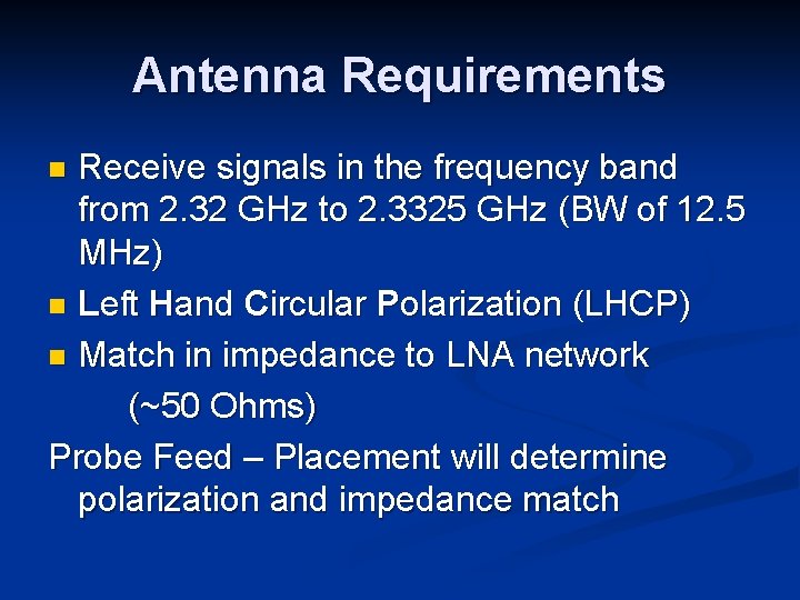 Antenna Requirements Receive signals in the frequency band from 2. 32 GHz to 2.