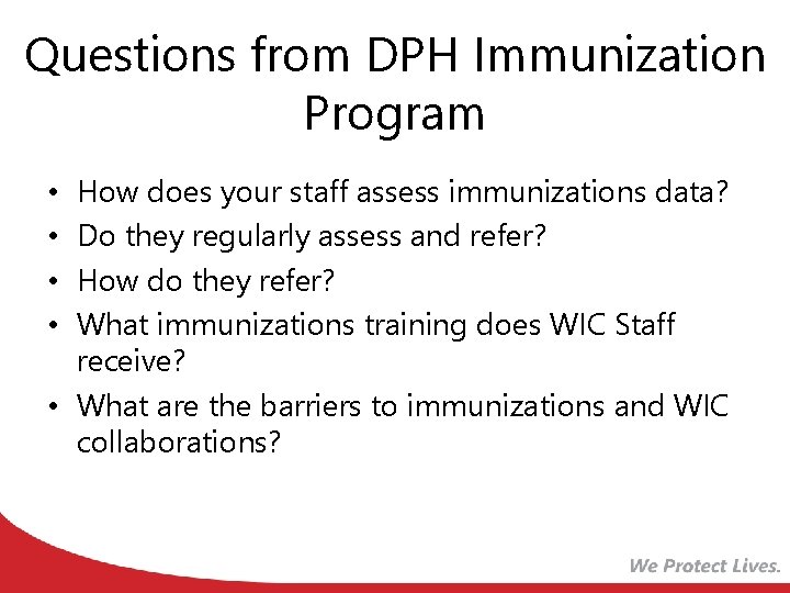 Questions from DPH Immunization Program How does your staff assess immunizations data? Do they