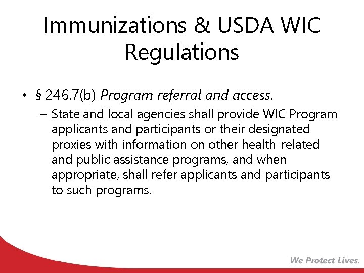 Immunizations & USDA WIC Regulations • § 246. 7(b) Program referral and access. –