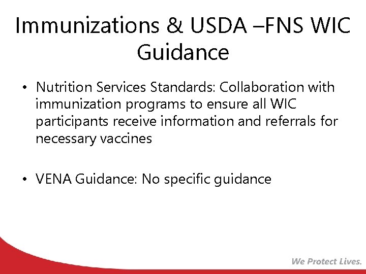 Immunizations & USDA –FNS WIC Guidance • Nutrition Services Standards: Collaboration with immunization programs