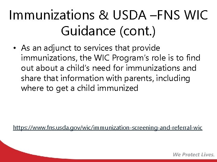 Immunizations & USDA –FNS WIC Guidance (cont. ) • As an adjunct to services