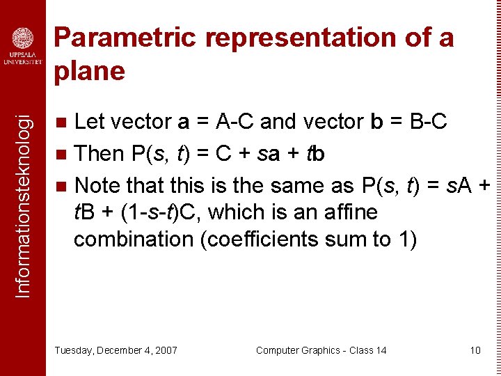 Informationsteknologi Parametric representation of a plane Let vector a = A-C and vector b