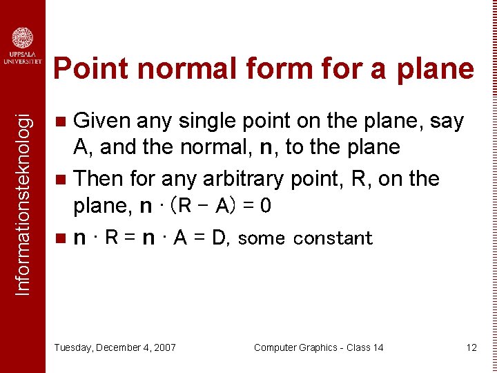 Informationsteknologi Point normal form for a plane Given any single point on the plane,