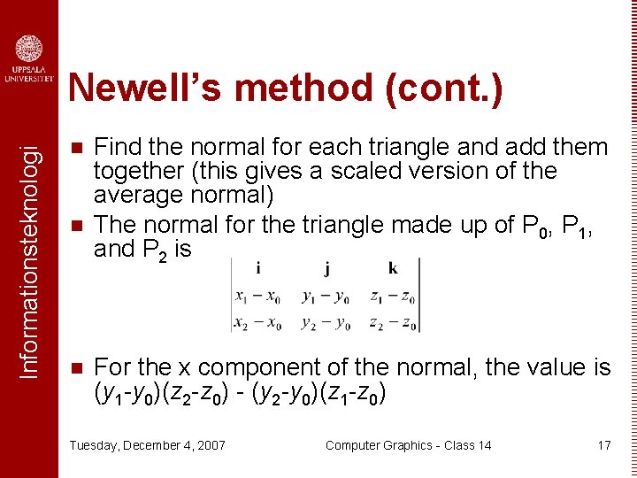 Informationsteknologi Newell’s method (cont. ) n n n Find the normal for each triangle