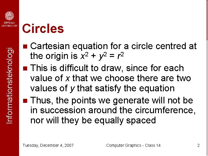 Informationsteknologi Circles Cartesian equation for a circle centred at the origin is x 2