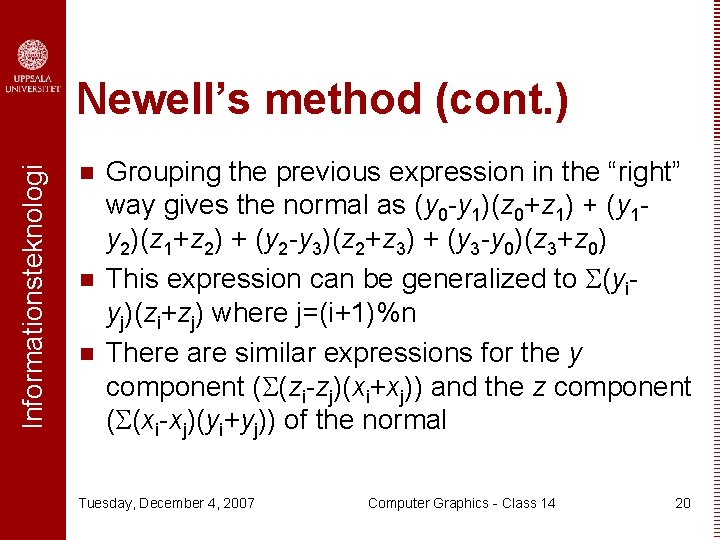 Informationsteknologi Newell’s method (cont. ) n n n Grouping the previous expression in the