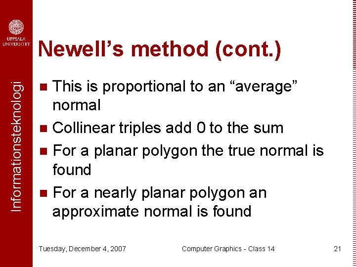 Informationsteknologi Newell’s method (cont. ) This is proportional to an “average” normal n Collinear