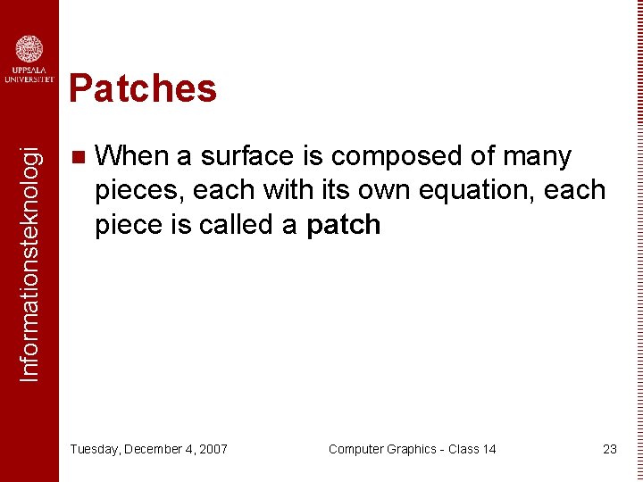 Informationsteknologi Patches n When a surface is composed of many pieces, each with its