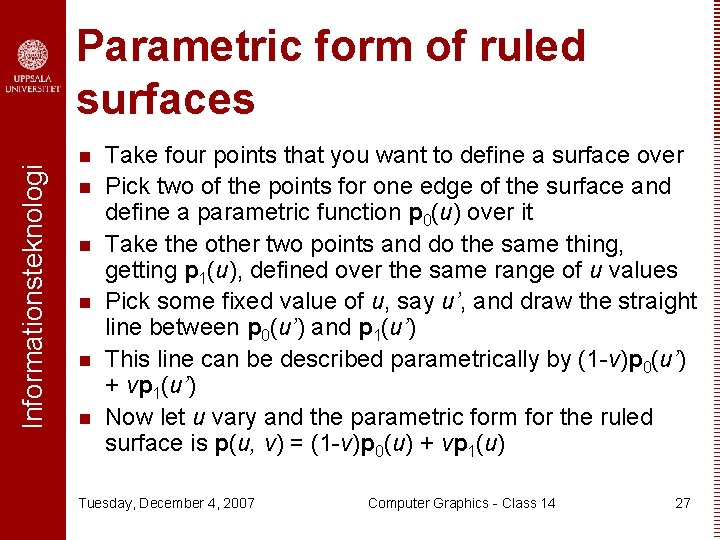 Informationsteknologi Parametric form of ruled surfaces n n n Take four points that you