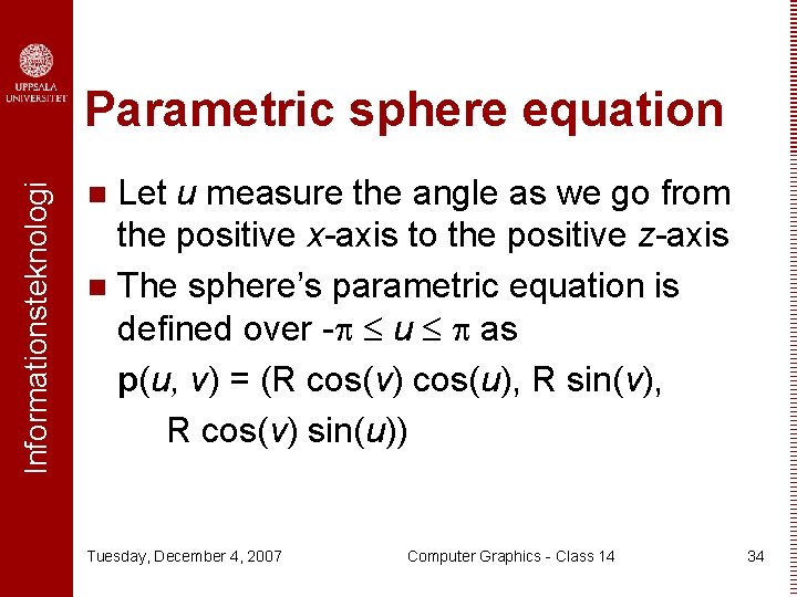 Informationsteknologi Parametric sphere equation Let u measure the angle as we go from the