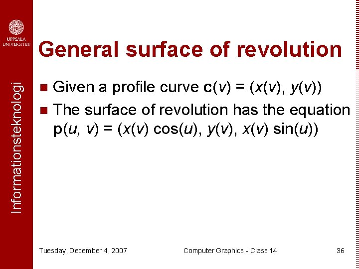 Informationsteknologi General surface of revolution Given a profile curve c(v) = (x(v), y(v)) n