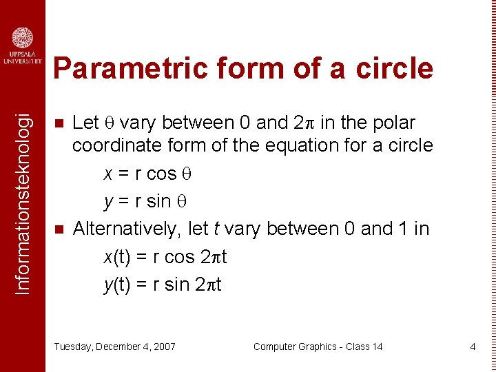 Informationsteknologi Parametric form of a circle n n Let vary between 0 and 2