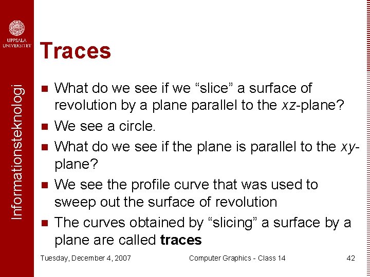 Informationsteknologi Traces n n n What do we see if we “slice” a surface