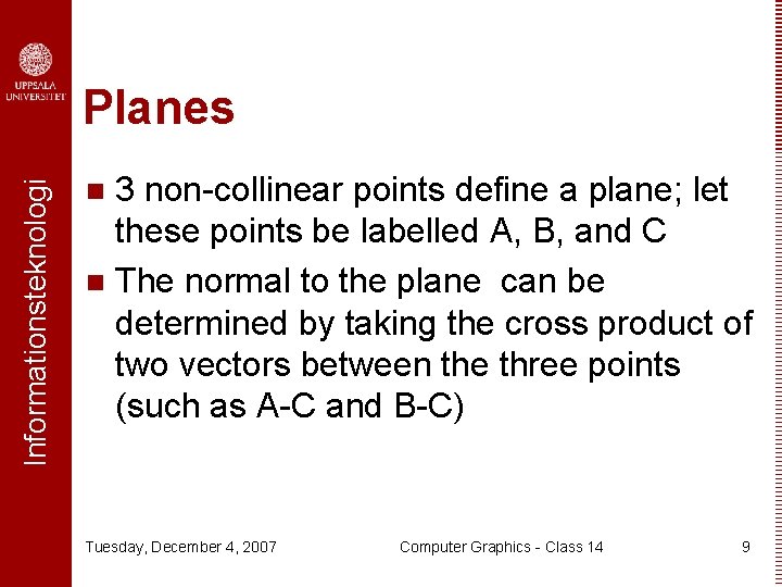 Informationsteknologi Planes 3 non-collinear points define a plane; let these points be labelled A,
