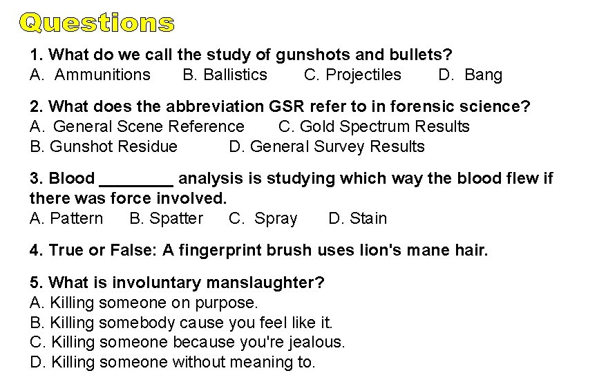 1. What do we call the study of gunshots and bullets? A. Ammunitions B. 1. What do we call the study of gunshots and bullets? A. Ammunitions B.