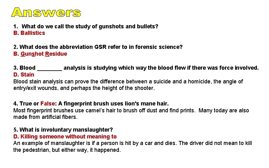1. What do we call the study of gunshots and bullets? B. Ballistics 2. 1. What do we call the study of gunshots and bullets? B. Ballistics 2.