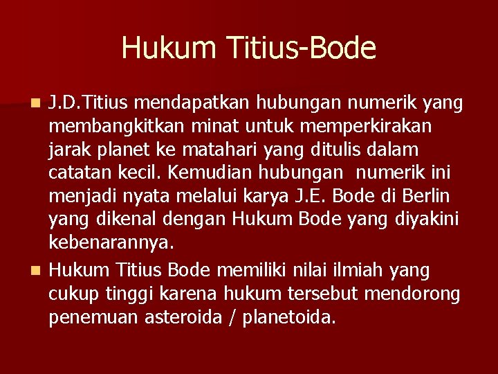 Hukum Titius-Bode J. D. Titius mendapatkan hubungan numerik yang membangkitkan minat untuk memperkirakan jarak