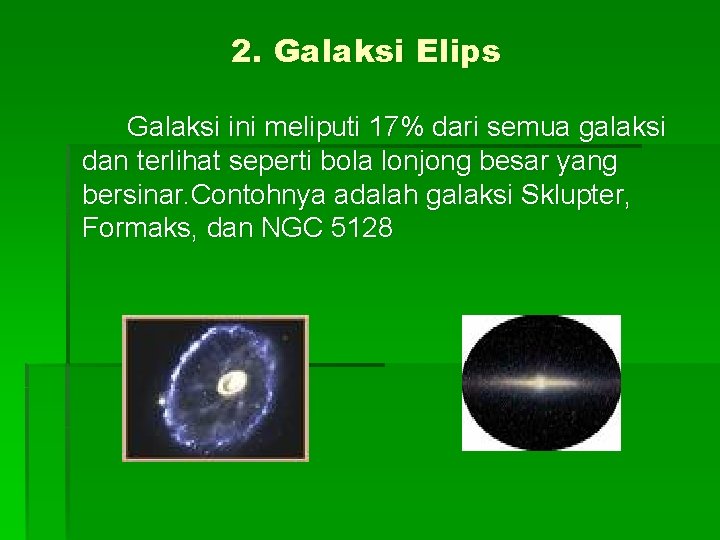 2. Galaksi Elips Galaksi ini meliputi 17% dari semua galaksi dan terlihat seperti bola