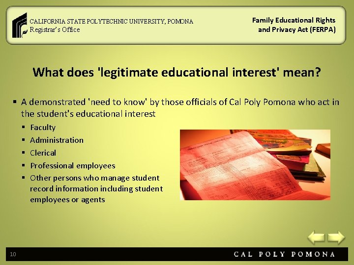 CALIFORNIA STATE POLYTECHNIC UNIVERSITY, POMONA Registrar’s Office Family Educational Rights and Privacy Act (FERPA) CALIFORNIA STATE POLYTECHNIC UNIVERSITY, POMONA Registrar’s Office Family Educational Rights and Privacy Act (FERPA)