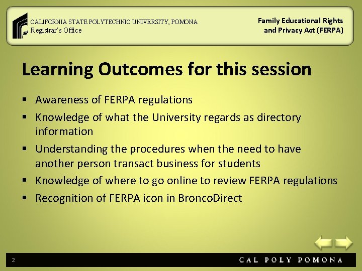 CALIFORNIA STATE POLYTECHNIC UNIVERSITY, POMONA Registrar’s Office Family Educational Rights and Privacy Act (FERPA)
