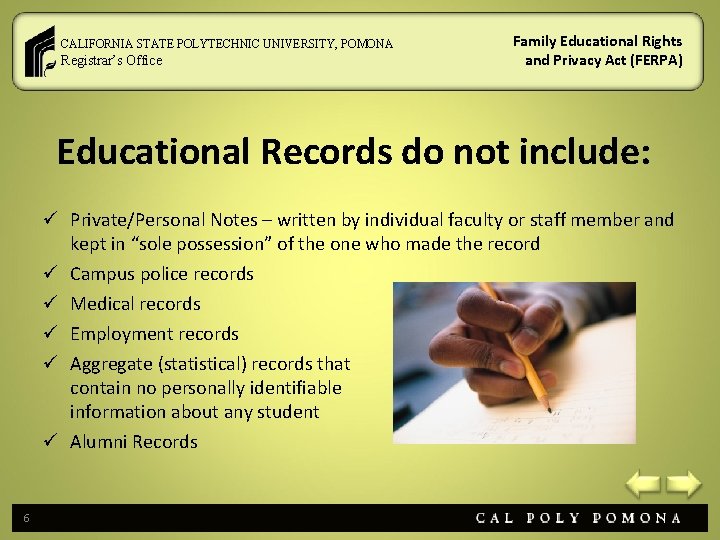 CALIFORNIA STATE POLYTECHNIC UNIVERSITY, POMONA Registrar’s Office Family Educational Rights and Privacy Act (FERPA)