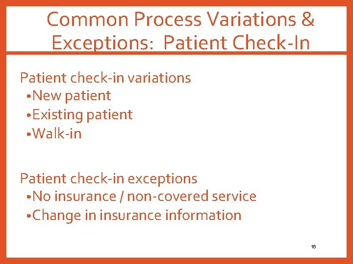 Common Process Variations & Exceptions: Patient Check-In Patient check-in variations • New patient •