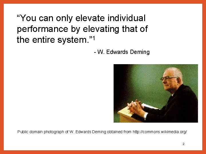 “You can only elevate individual performance by elevating that of the entire system. ”