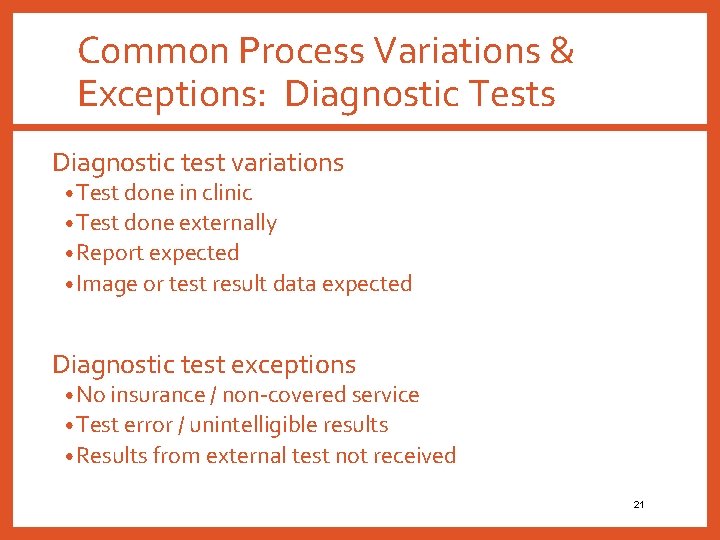 Common Process Variations & Exceptions: Diagnostic Tests Diagnostic test variations • Test done in