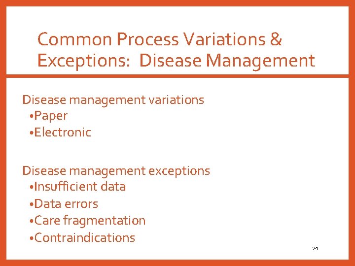 Common Process Variations & Exceptions: Disease Management Disease management variations • Paper • Electronic