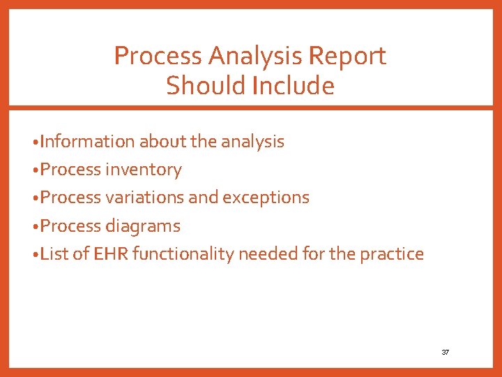 Process Analysis Report Should Include • Information about the analysis • Process inventory •