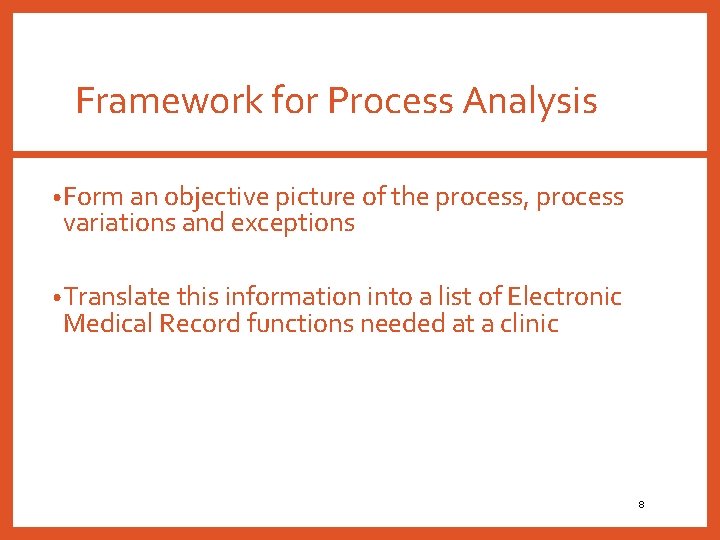 Framework for Process Analysis • Form an objective picture of the process, process variations