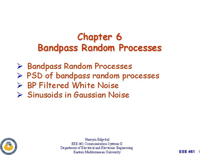Chapter 6 Bandpass Random Processes Ø Ø Bandpass Random Processes PSD of bandpass random