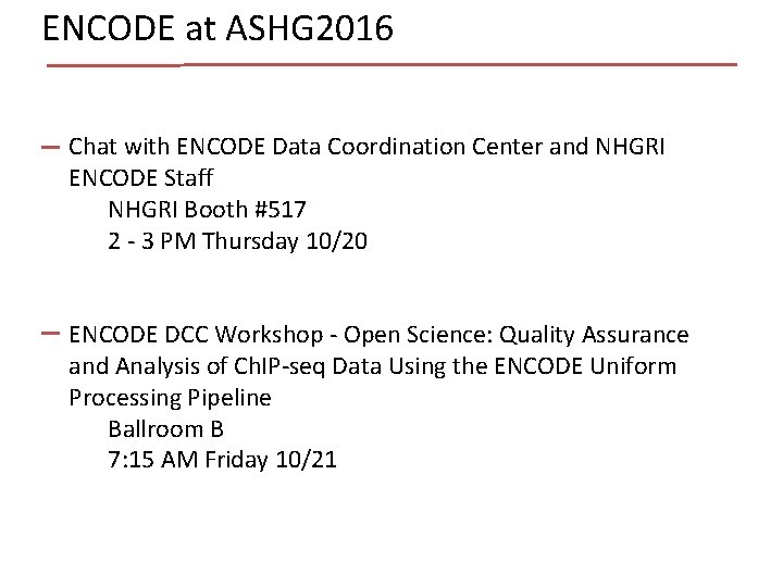 ENCODE at ASHG 2016 Chat with ENCODE Data Coordination Center and NHGRI ENCODE Staff