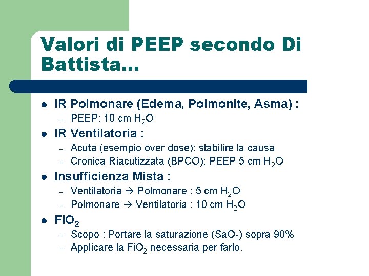 Valori di PEEP secondo Di Battista… l IR Polmonare (Edema, Polmonite, Asma) : –