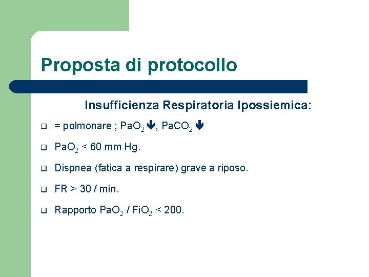 Proposta di protocollo Insufficienza Respiratoria Ipossiemica: q = polmonare ; Pa. O 2 ,