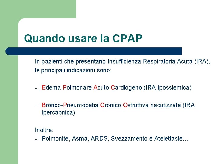 Quando usare la CPAP In pazienti che presentano Insufficienza Respiratoria Acuta (IRA), le principali